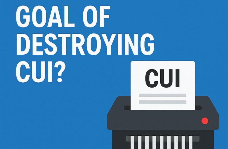 The goal of destroying Controlled Unclassified Information