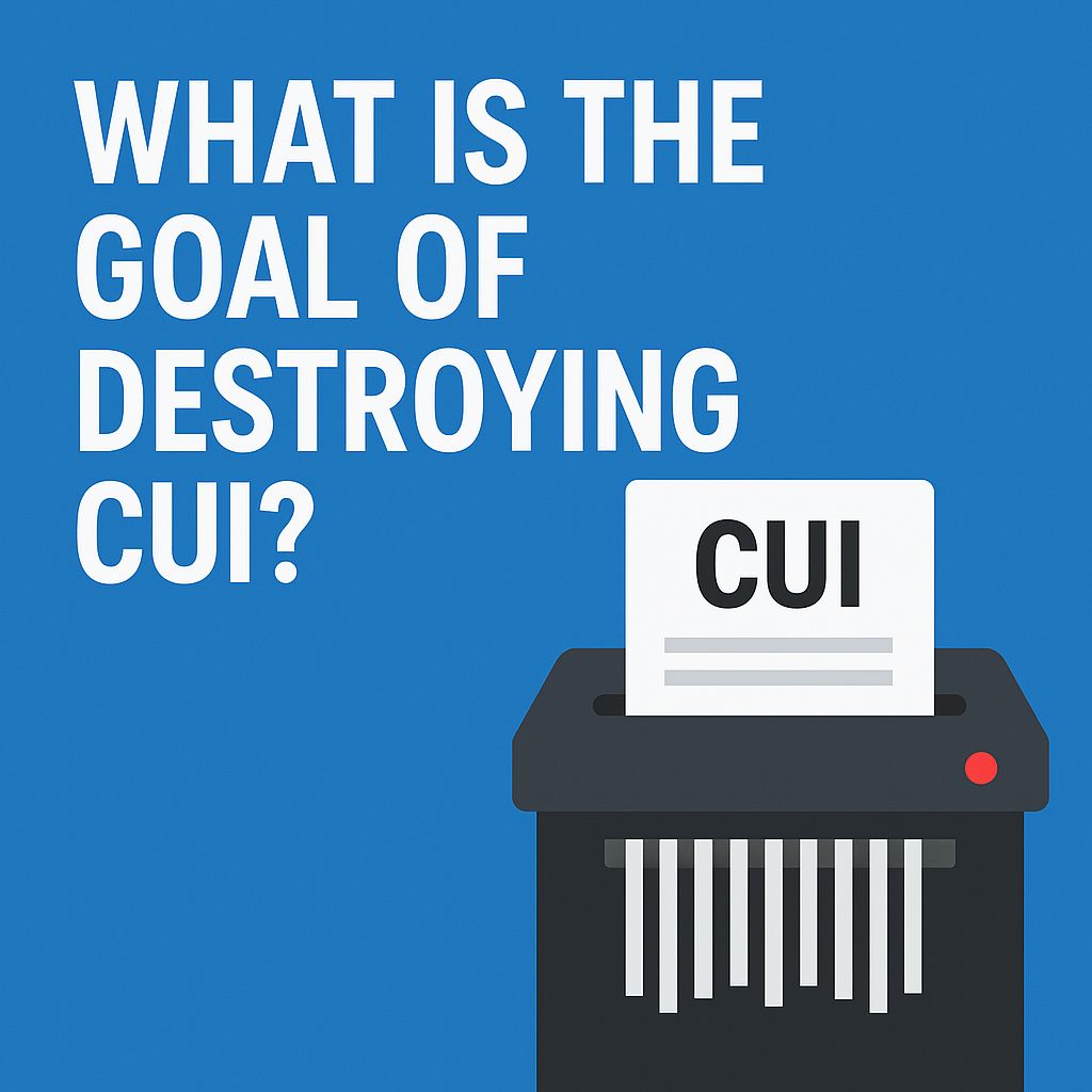 You are currently viewing What Is the Goal of Destroying CUI?