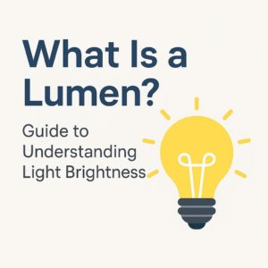 Read more about the article What Is a Lumen? Complete Lighting Guide
